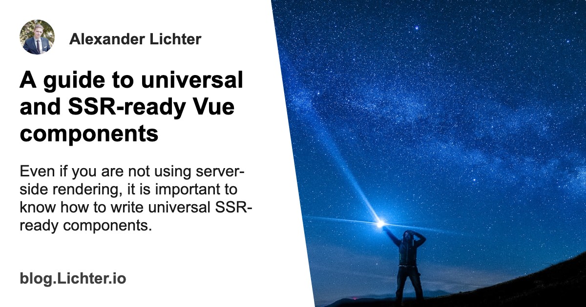 The Guide To Write Universal, SSR-ready Vue Components | Blog.Lichter.io